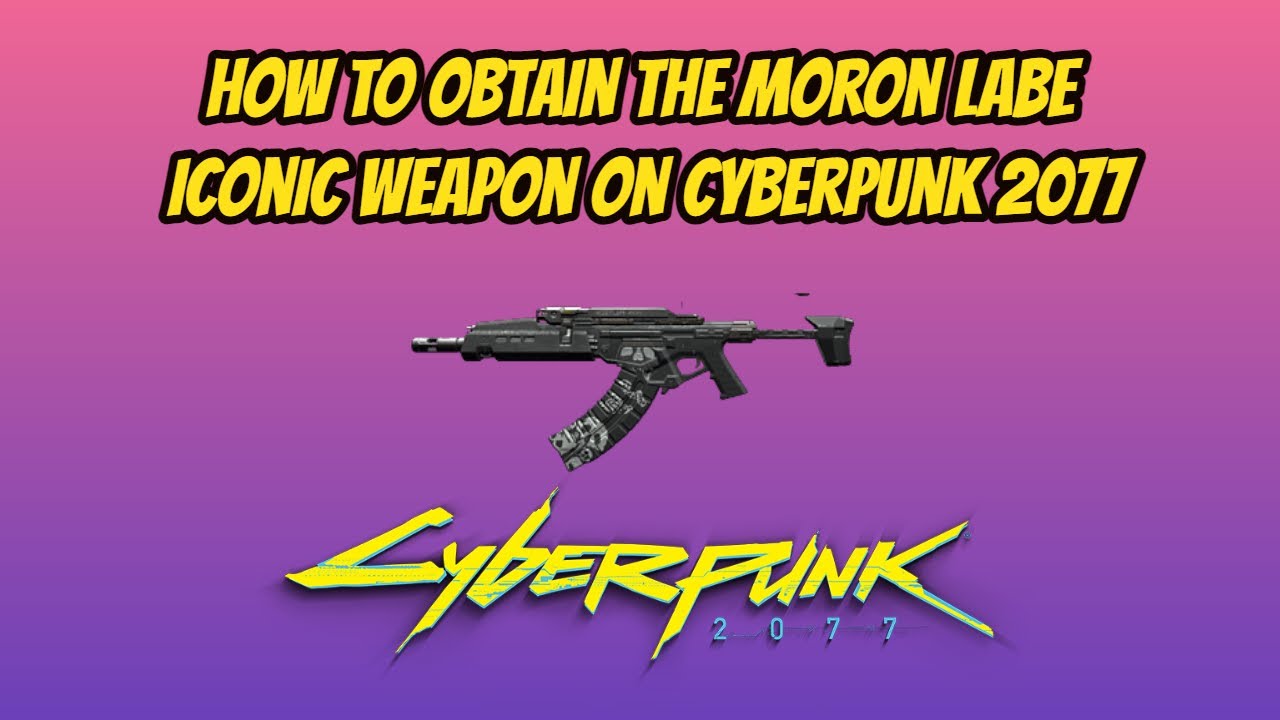 How To Get The Iconic Moron Labe Weapon Crafting Spec In Cyberpunk 2077 YouTube