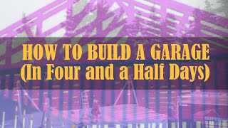 How to Build a Garage, in Four and a Half Days