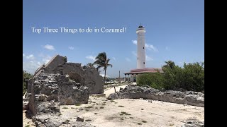 Top Three Things to do in Cozumel! Top Three Things to do in Cozumel!