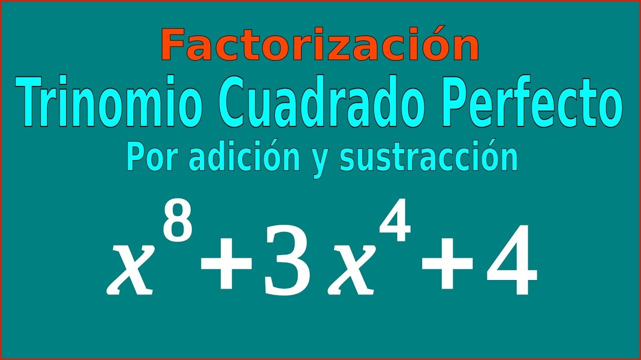 Trinomio Cuadrado Perfecto Por Adicion Y Sustraccion Ejercicio 3