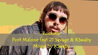 Rockstar - Post Malone feat 21 Savage & KSwaby - Mixed By KSwaby