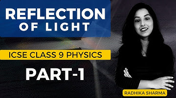 Reflection of Light | ICSE CLASS 9 Physics | Part - 1