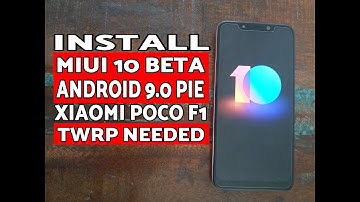 How to Install MIUI 10 Android 9.0 Pie on Poco F1; Pocophone F1 MIUI 10 Android 9.0 Pie (Beta Build)