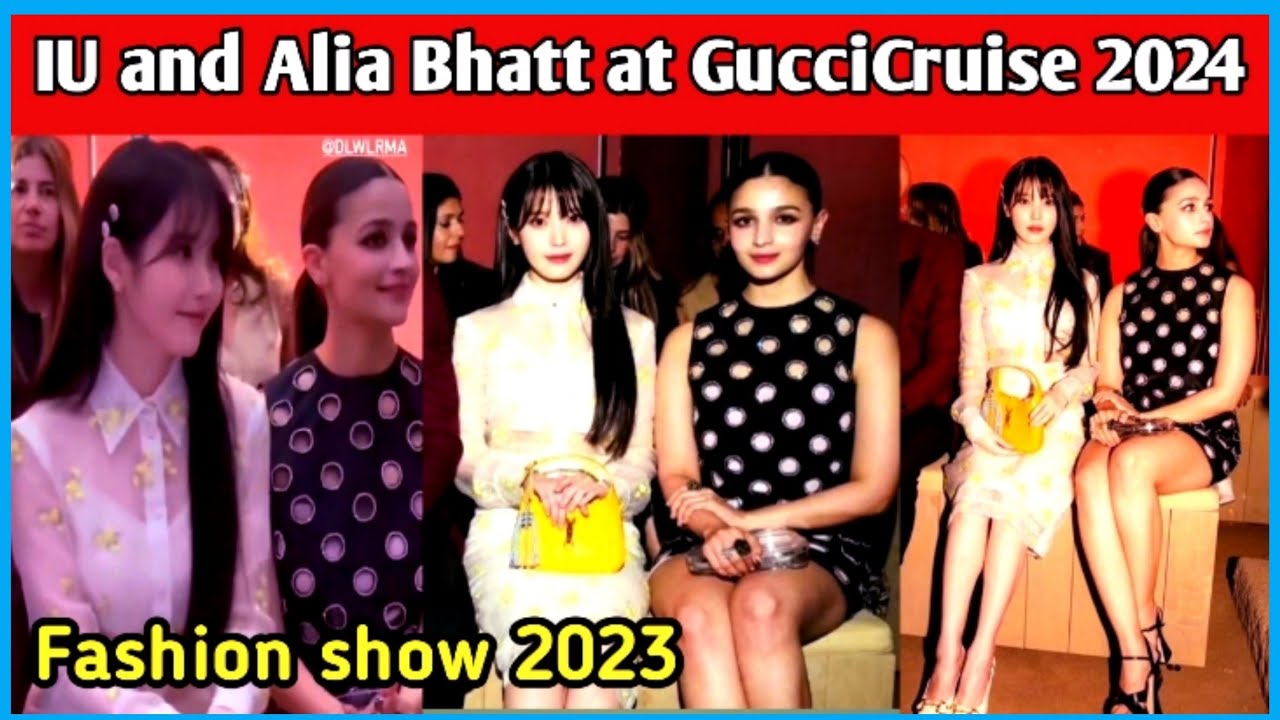 Gucci Cruise 2024: Alia Bhatt,IU, Ryujin And More Grace The
