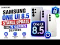 One UI 8.5 Stable Update is Here! Samsung Galaxy S Series Getting Major Upgrade