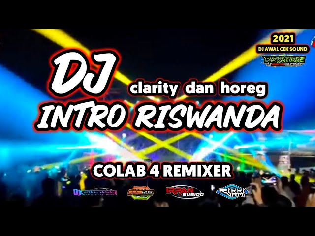 DJ INTRO RISWANDA YANG SERING DI PAKAI UNTUK AWAL CEK SOUND || CLARITY DAN HOREG class=