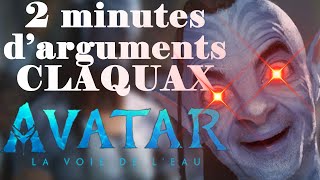 2 minutes d'arguments Claquax sur : Avatar la voie de l'eau!!!!