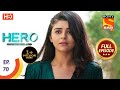 Hero - Gayab Mode On - Ep 70 - Full Episode - 12th March, 2021
