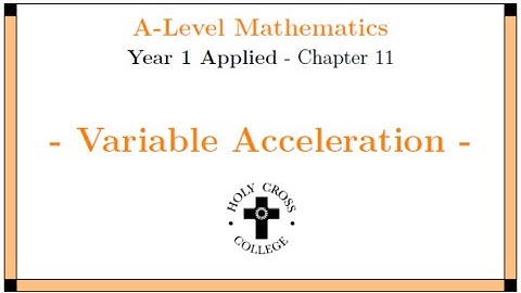 Y1 Applied Ch11 - Variable Acceleration - Part 2