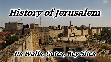 History of Old City Jerusalem: Its Walls, Gates, & Key Sites: Historical Tour of All Periods, Israel
