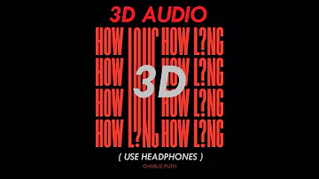 (3D AUDIO!) HOW LONG - CHARLIE PUTH (USE HEADPHONES)