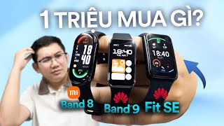 Dưới 1 triệu chọn: Mi Band 8, Huawei Band 9 hay Huawei Watch Fit SE?