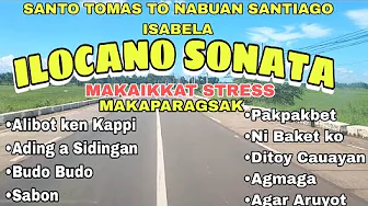 🇵🇭Santo Tomas To Nabuan Santiago/ILOCANO SONATA MAKAIKKAT STRESS MAKAPARAGSAK/mrs.mapalad