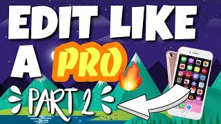 HOW TO EDIT LIKE A PRO ON IPHONE! (PART 2)