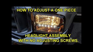 How to adjust 1 Piece Headlight Assemblies with no Adjusters PN-2LH F250991PCG-RS by Keith Noneya 2,766 views 2 years ago 7 minutes, 29 seconds