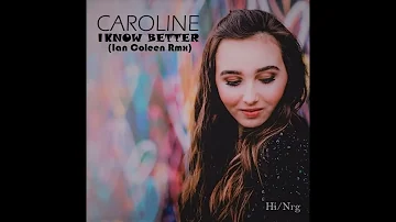 CAROLINE - I KNOW BETTER ( IAN COLEEN ORIGINAL HI-N.R.G. VERSION )