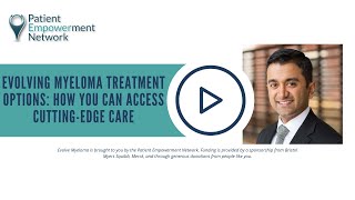 Evolving Myeloma Treatment Options: How You Can Access CuttingEdge Care