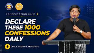 Information Declare These 1000 Confessions Daily | Ps. Faridah K. Mukungu News