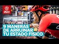 Las 9 mejores formas de ARRUINAR tu estado físico | Cosas a evitar para ir rápido en la bici