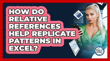 How Do Relative References Help Replicate Patterns In Excel? - Docs and Sheets Pro