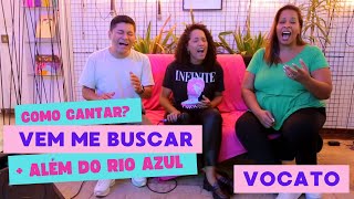 Video thumbnail of "Como cantar ? VEM ME BUSCAR + ALÉM DO RIO AZUL | Vocato"