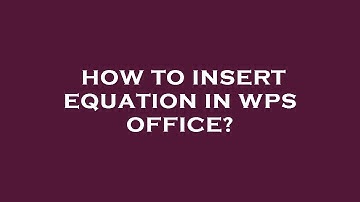 How to insert equation in wps office?