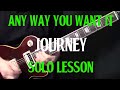 How to play any way you want it by journey  guitar solo lesson