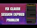 Fix Claude Session Expired Problem| Claude AI Session Timeout & Login Issues | Easy 2026 Guide
