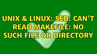 unix & linux: sed: can't read makefile: no such file or directory