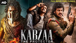 KABZAA : The Protector - Hindi Dubbed Full Movie | Upendra, Ragini Dwivedi | South Action Movies