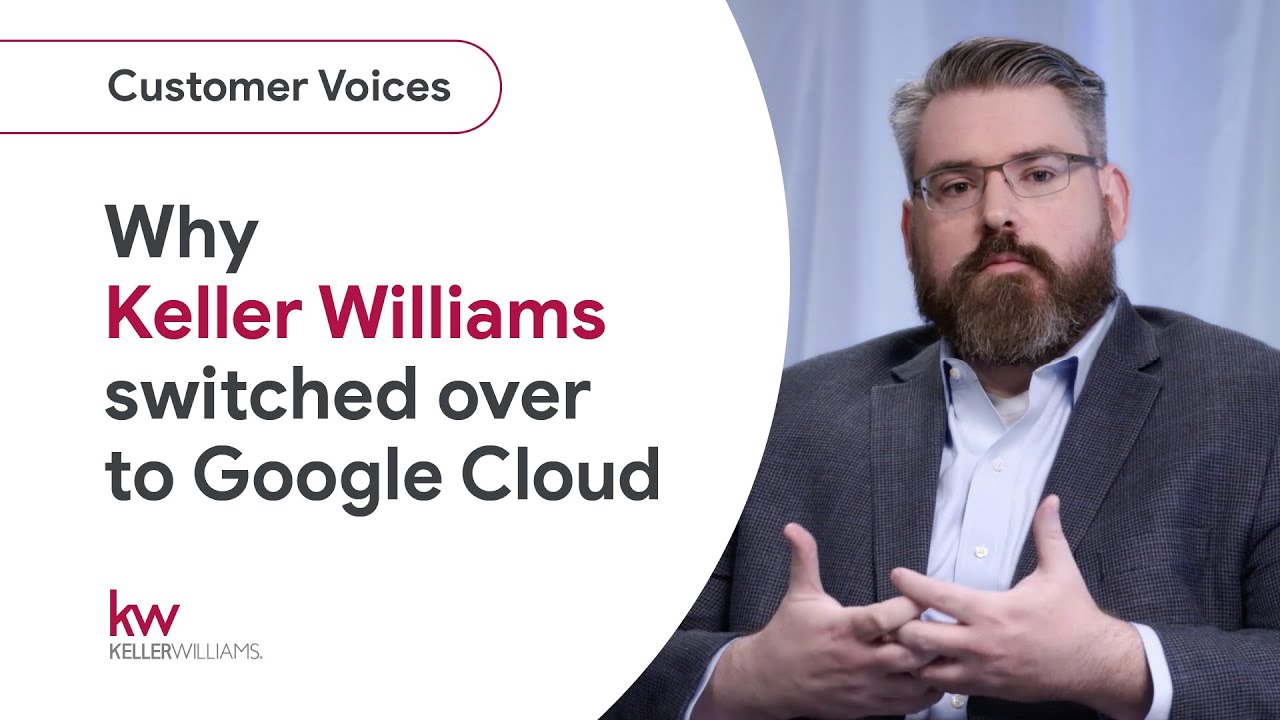 Why Keller Williams migrated to Google Cloud