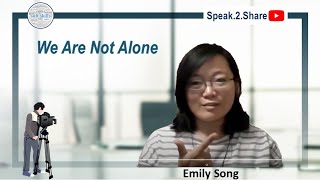 Speak.2.Share - We Are Not Alone - Emily Song Cpac-Msit Club