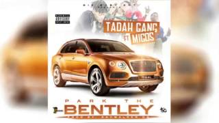 (NEW) Migos - Park the Bentley (Feat. Tadah Gang) [Official audio]