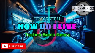 Download lagu How Do I Live (Techno Bomb Remix) - DJ Renz John Remix - 2k25