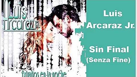 Luis Arcaraz Jr - Sin Final (Senza Fine)