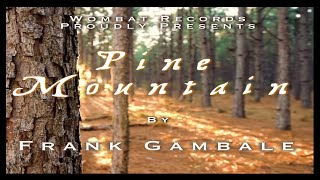 Gambale's New Gem - "Pine Mountain"