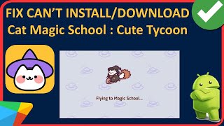 How To Fix Can't Install/Download Cat Magic School : Cute Tycoon App On Android screenshot 4