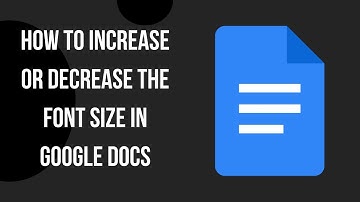 How to Easily Increase or Decrease the Font Size in Google Docs
