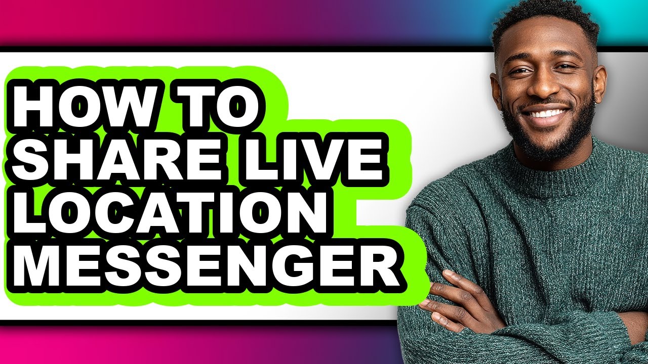 How to Share Live Location Messenger (full Guide)
