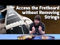 Work on the Fretboard without Removing Strings