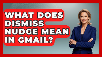 What Does Dismiss Nudge Mean In Gmail? - TheEmailToolbox.com