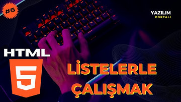 5-Listelerle Çalışmak -  HTML Dersleri