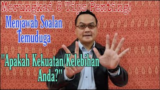 Tips Menjawab Soalan Temuduga 'Apakah Kekuatan/Kelebihan Anda?'|| Merungkai 8 Tips Penting!