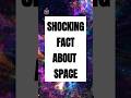 Shocking fact about the universe : space mystery! #shocking #facts #universe #shorts #ytshorts