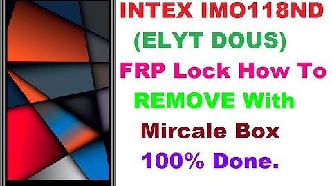 INTEX iMO118ND (ELYT Dous) FRP Lock How To Remove,With Mircale Box 100% Done.