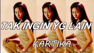 Kartika - Tak Ingin Yg Lain