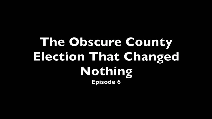 The Obscure County Election That Changed Nothing 6