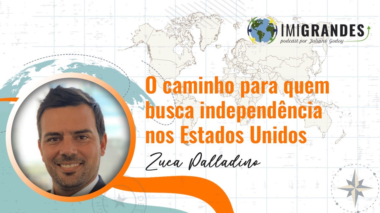 O caminho para quem busca independência nos Estados Unidos – Com Zuca Palladino