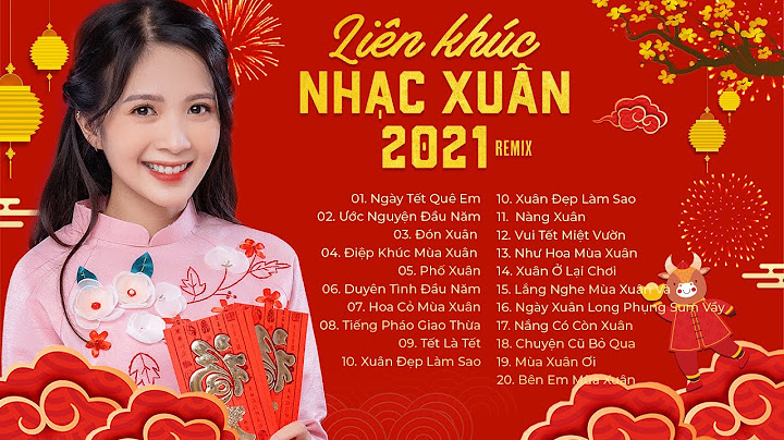 LK Nhạc Xuân 2025 Remix - Nhạc Tết 2025 Remix Hay Nhất Việt Nam, Chúc mừng năm mới - KHÔNG QUẢNG CÁO