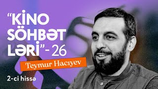 Kino söhbətləri 26. Teymur Hacıyev / 2-ci hissə